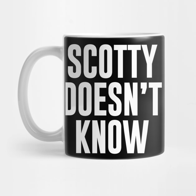 Scotty Doesn't Know by newledesigns